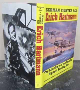 Item #75869 German Fighter Ace Erich Hartmann: The Life Story of the World's Highest Scoring Ace....