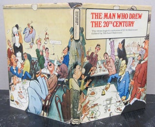 Item #75929 The Man Who Drew the 20th Century: The Drawings & Cartoons of H. M. Bateman. Michael...