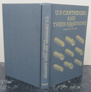 Item #75930 U. S. Cartridges and their Handguns 1795-1977. Charles R. Suydam