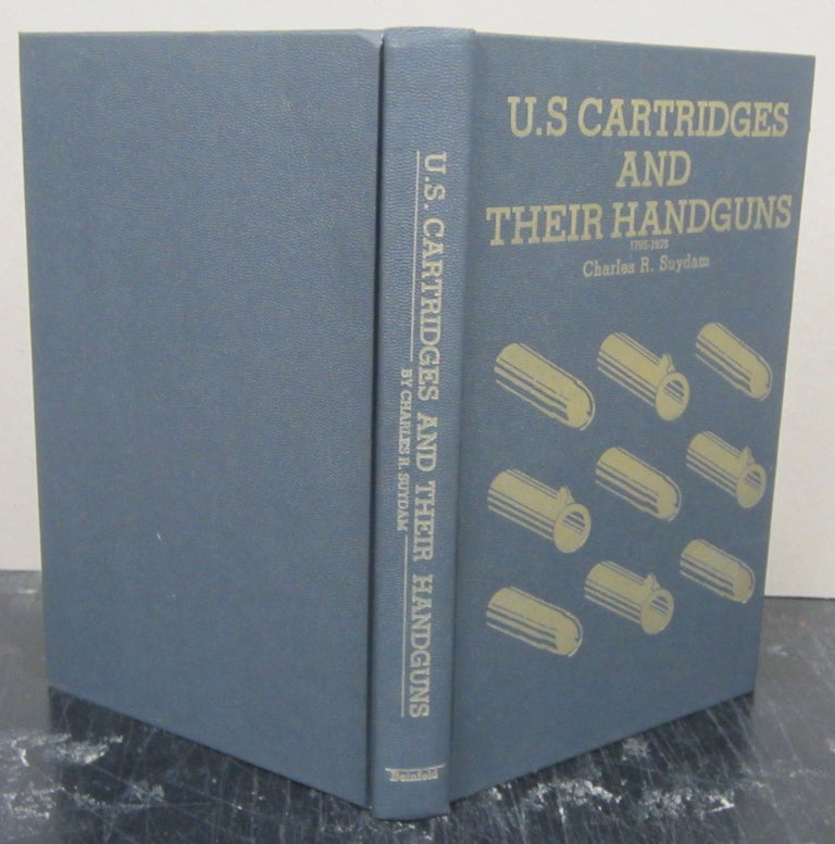 Item #75930 U. S. Cartridges and their Handguns 1795-1977. Charles R. Suydam.