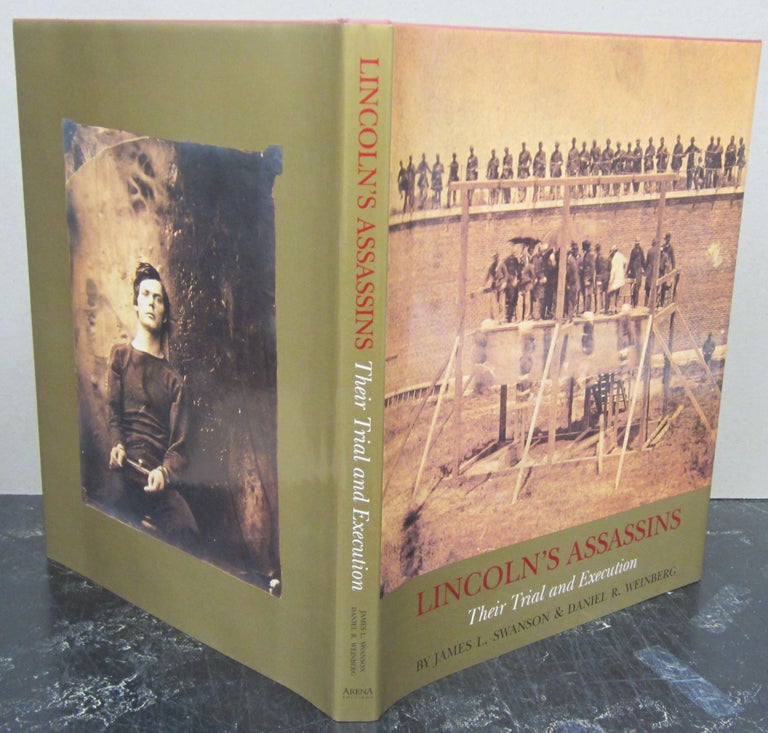 Item #75931 Lincoln's Assassins: Their Trial and Execution; An Illustrated History. James L. Swanson, Daniel R. Weinberg.