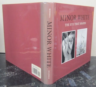 Item #75986 Minor White: The Eye That Shapes. Peter C. Bunnell