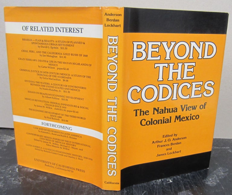 Item #75996 Beyond the Codices; The Nahua View of Colonial Mexico. Arthur J. O. Anderson, Frances Berdan, James Lockhart.