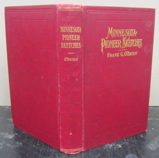 Item #76031 Minnesota Pioneer Sketches; From the Personal Recollections and Observations of a...