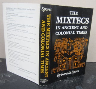 Item #76041 The Mixtecs In Ancient And Colonial Times. Ronald Spores