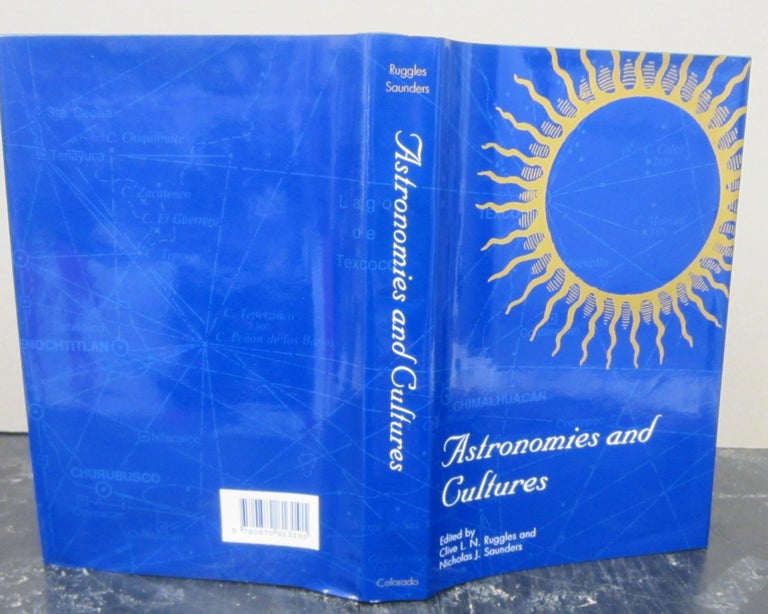Item #76055 Astronomies and Cultures; papers deived from the third "Oxford" International Symposium on Archaeoastronomy, St. Andrews, UK, September 1990. Clive L. N. Ruggles, edited Nicholas J. Saunders.