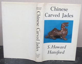 Item #76098 Chinese Carved Jades. S. Howard Hansford
