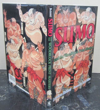 Item #76101 Sumo and the Woodblock Print Masters. Lawrence Bickford