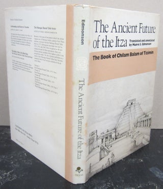 Item #76109 The Ancient Future of the Itza: The Book of Chilam Balam of Tizimin. Munro S. Edmonson