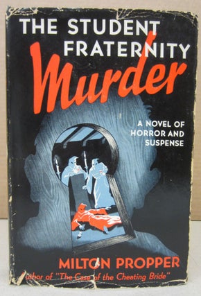 Item #76366 The Student Fraternity Murder. Milton Propper