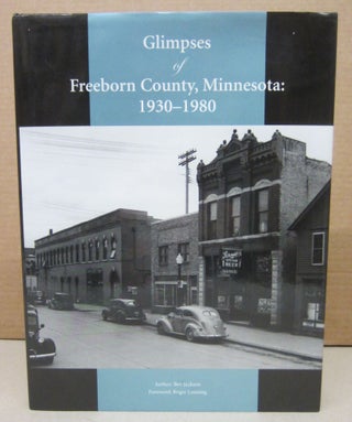Item #76371 Glimpses of Freeborn County, Minnesota: 1930-1980. Bev Jackson, Roger Lonning, foreword