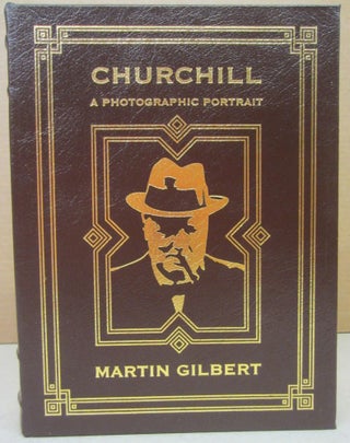 Item #76390 Churchill: A Photograhpic Portrait. Martin Gilbert