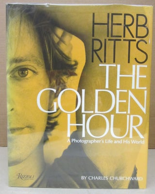 Item #76430 Herb Ritts: The Golden Hour: A Photographer's Life and His World. Charles Churchward