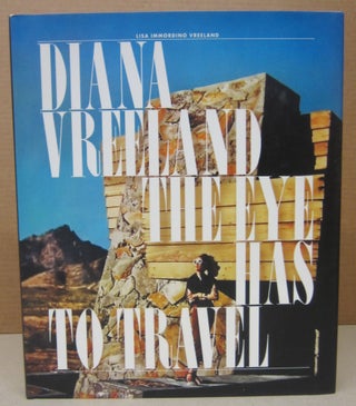 Item #76442 Diana Vreeland: The Eye Has to Travel. Lisa Immordino Vreeland