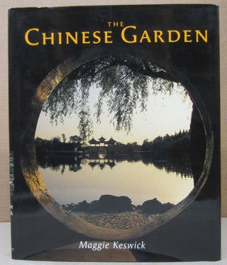 Item #76446 The Chinese Garden: History, Art and Architecture. Maggie and Keswick, Alison Hardie