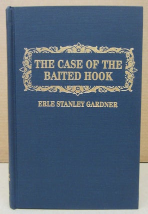 Item #76465 The Case of the Baited Hook. Erle Stanley Gardner