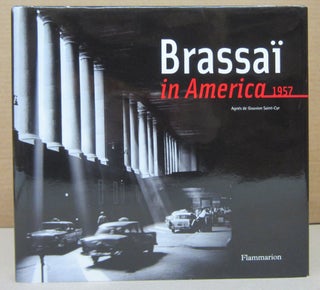 Item #76519 Brassaï in America, 1957. Brassai, Agnes De Gouvion Saint-Cyr