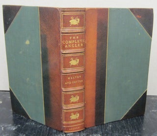 Item #76679 The Complete Angler or The Contemplative Man's Recreation. Izaak Walton, Charles...