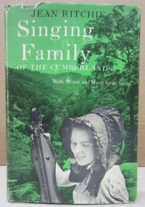 Item #76710 Singing Family of the Cumberlands; With Words and Music for 42 Songs. Jean Ritchie