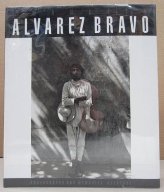 Item #76733 Manuel Alvarez Bravo: Photographs and Memories. Frederick Kaufman