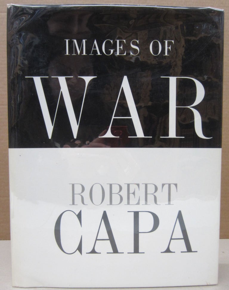 Item #76735 Images of War; With Text from his Own Writings. Robert Capa.