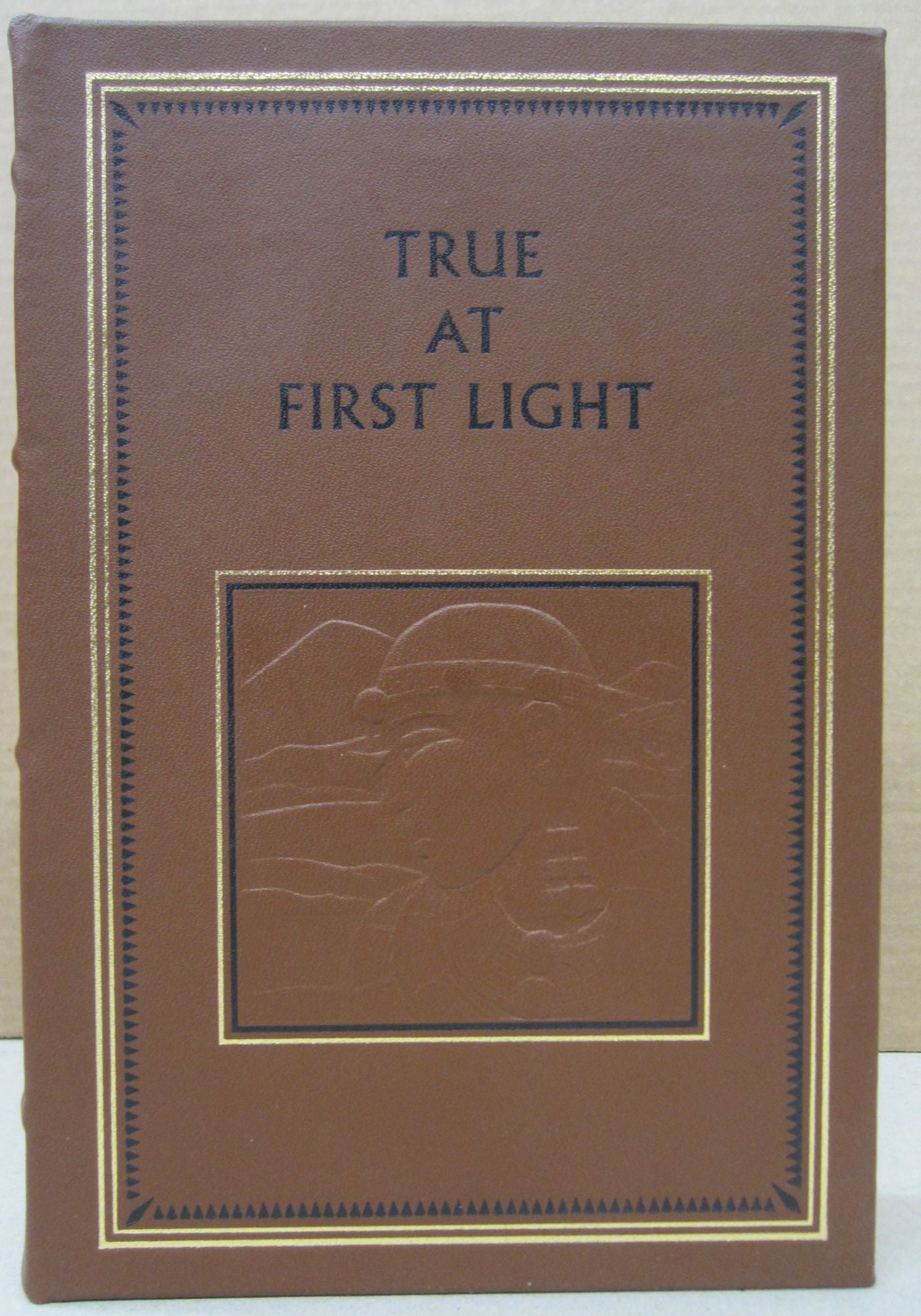 True At First Light True at First Light | Ernest Hemingway