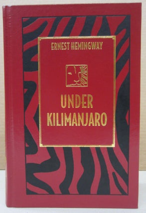 Item #76760 Under Kilimanjaro. Ernest Hemingway, Robert W. Lewis, Robert E. Fleming