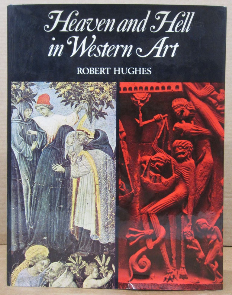 Item #76819 Heaven and Hell in Western Art. Robert Hughes.
