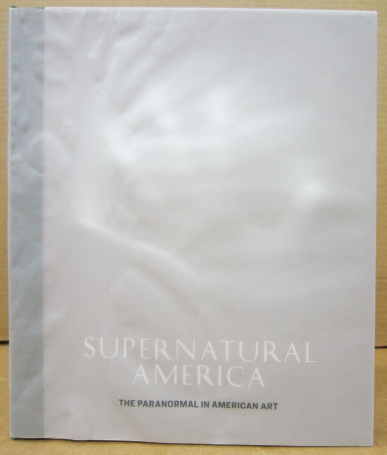 Item #76926 Supernatural America : The Paranormal in American Art. Robert Cozzolino.