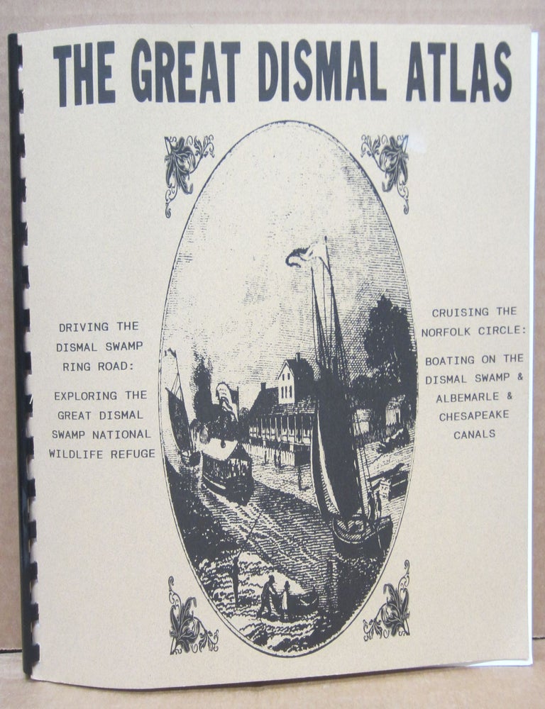 Item #77002 The Great Dismal Atlas; A Virginia Canals & Navigations Society River Atlas Project. Virginia Canals, Navigations Society.