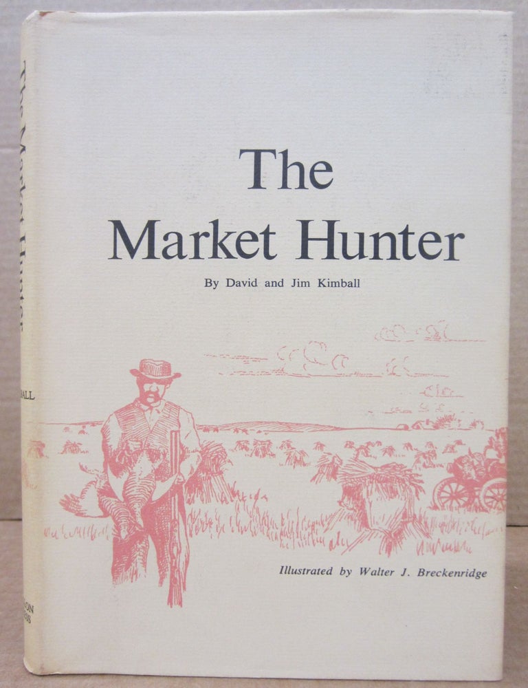 Item #77301 The Market Hunter. David, Jim Kimball.