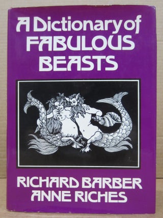 Item #77636 A Dictionary of Fabulous Beasts. Richard Barber, Anne Riches