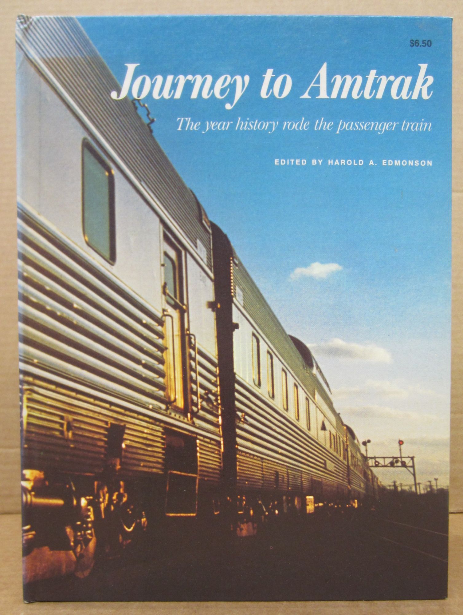 Journey to Amtrak: The Year History Rode the Passenger Train | Harold A ...