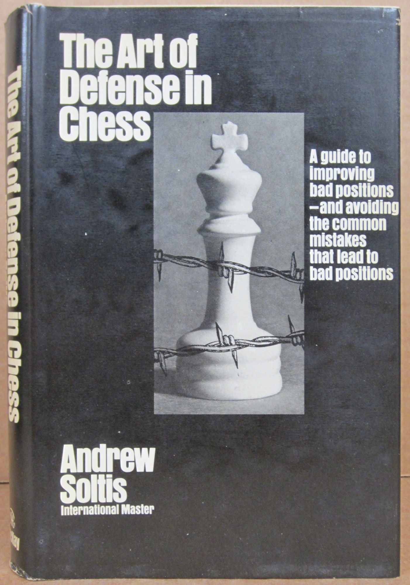 The Art of Defense in Chess; A guide to improving bad positions and ...