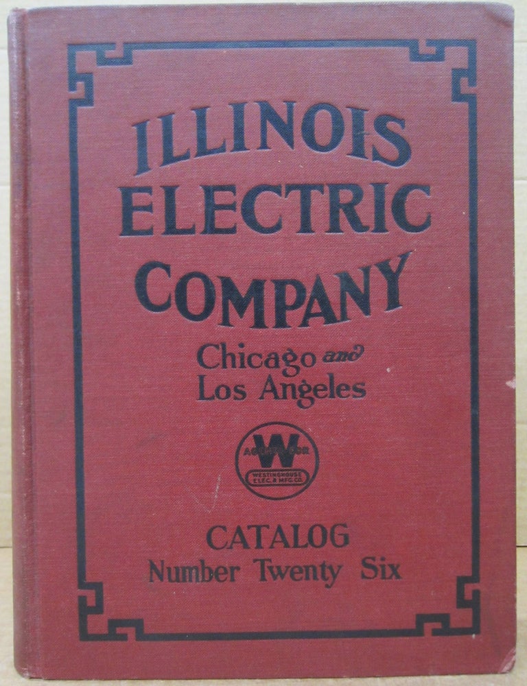 Item #79833 Illinois Electric Company Catalog No. 26 Agents for Westinghouse Elec. & Mfg. Co.