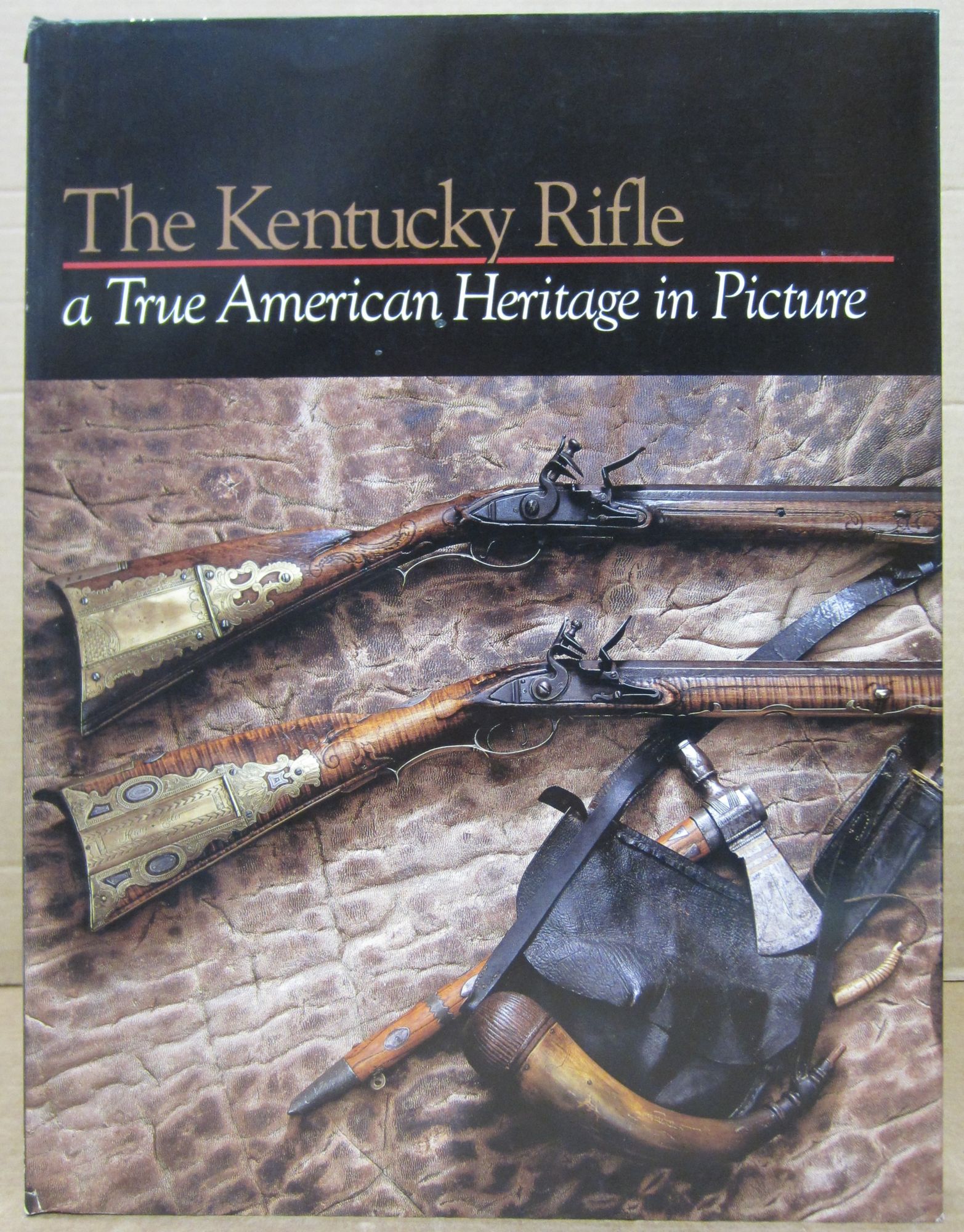 The Kentucky Rifle: A True American Heritage In Picture. Second Edition ...