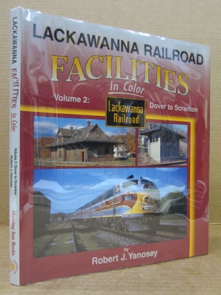 Lackawanna Railroad Facilities in Color Volume 2: Dover to Scranton. Robert J. Yanosey.