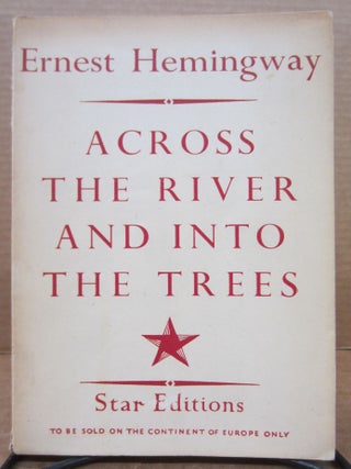 Item #81395 A Cross the River and Into the Trees. Ernest Hemingway