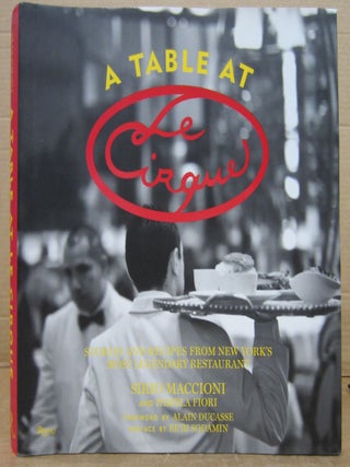 Item #81872 A Table at Le Cirque; Stories and Recipes from New York's Most Legendary Restaurant....