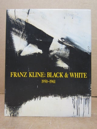 Item #82135 Franz Kline: Black & White 1950-1961. David Anfam