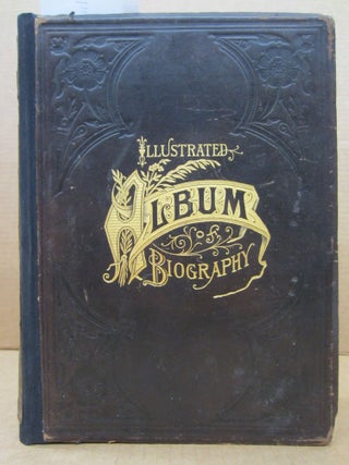Item #82413 Illustrated Album of Biography of the Famous Valley of the Red River Of the North and...