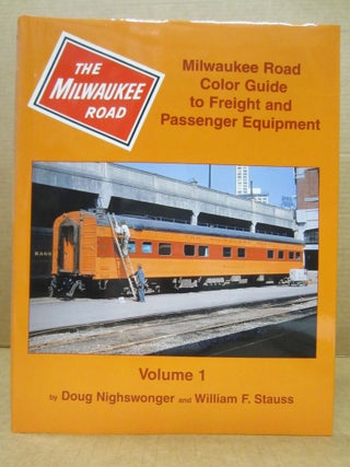 Milwaukee Road Color Guide to Freight and Passenger Equipment, Vol. 1. Doug Nighswonger, William F. Stauss.