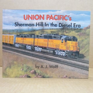 Item #82435 Union Pacific's Sherman Hill in the Diesel Era. A. J. Wolff