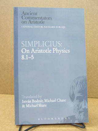 Item #84026 Simplicius: On Aristotle Physics 8.1-5 (Ancient Commentators on Aristotle)....