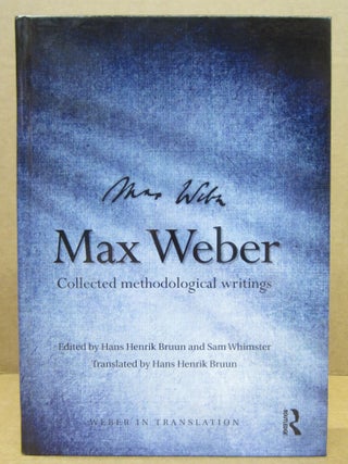 Item #84293 Max Weber: Collected Methodological Writings (Weber in Translation). Max Weber, Hans...