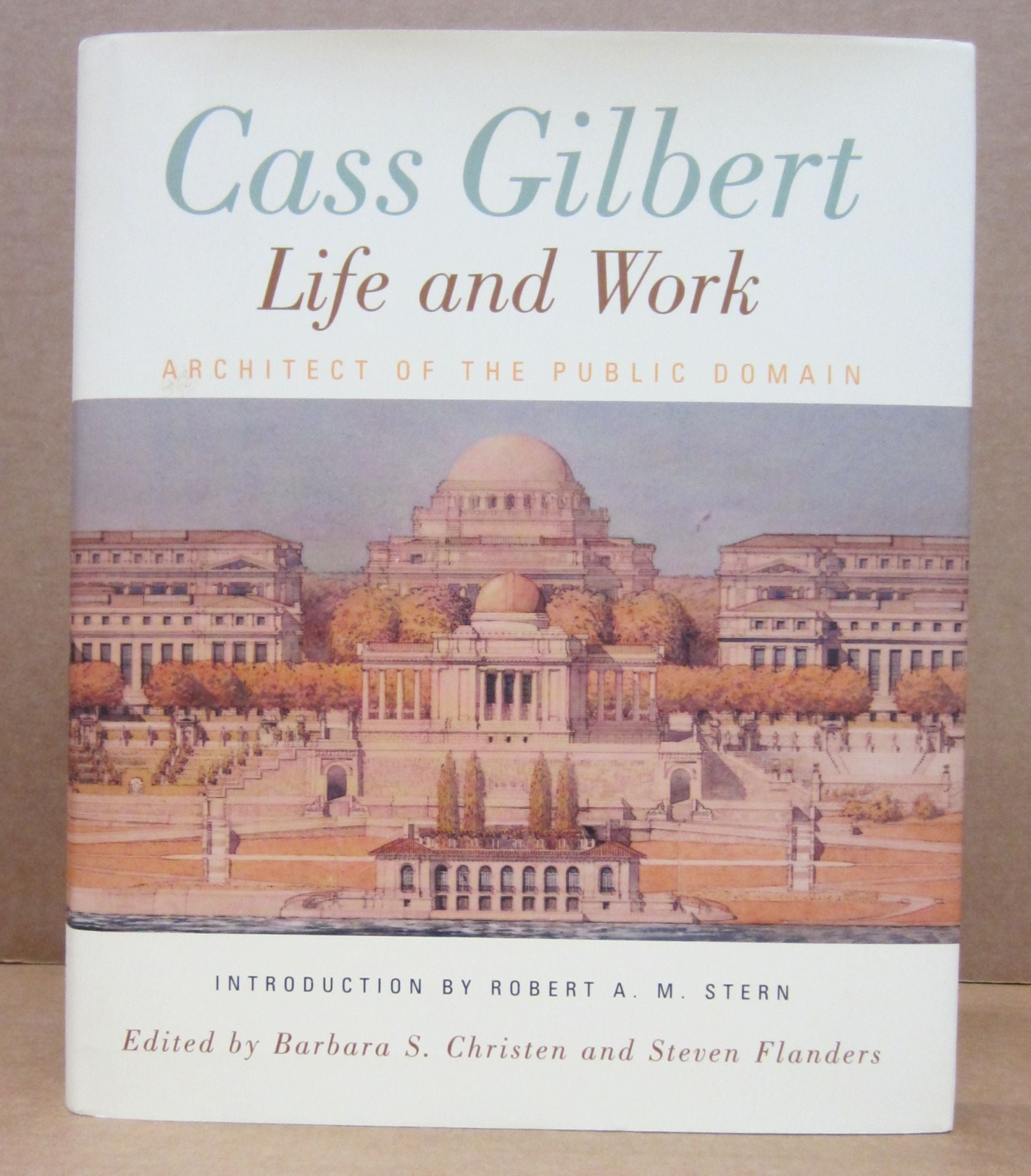 Steven Flanders Cass Gilbert Life and Work: Architect of the Public Domain | Barbara S ...