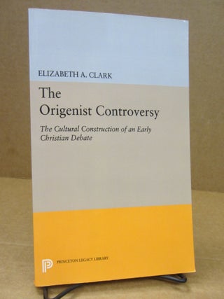 Item #84421 The Origenist Controversy: The Cultural Construction of an Early Christian Debate....