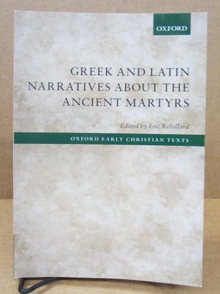 Greek and Latin Narratives About the Ancient Martyrs