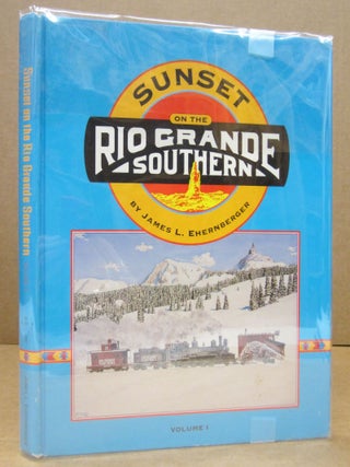 Sunset on the Rio Grande Southern Volume I. James L. Ehernberger.