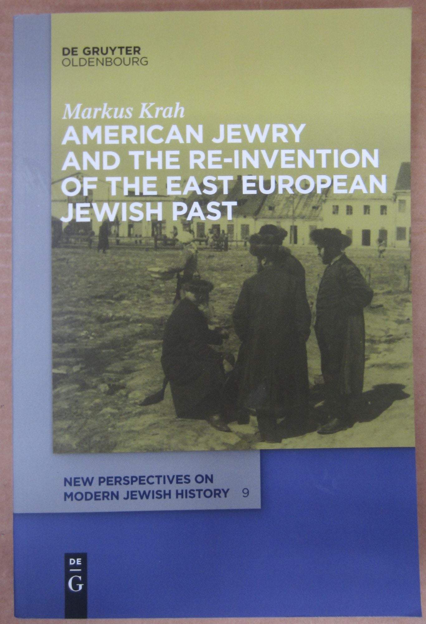 Jewish Modern Inventions American Jewry and the Re-Invention of the East European Jewish Past ...